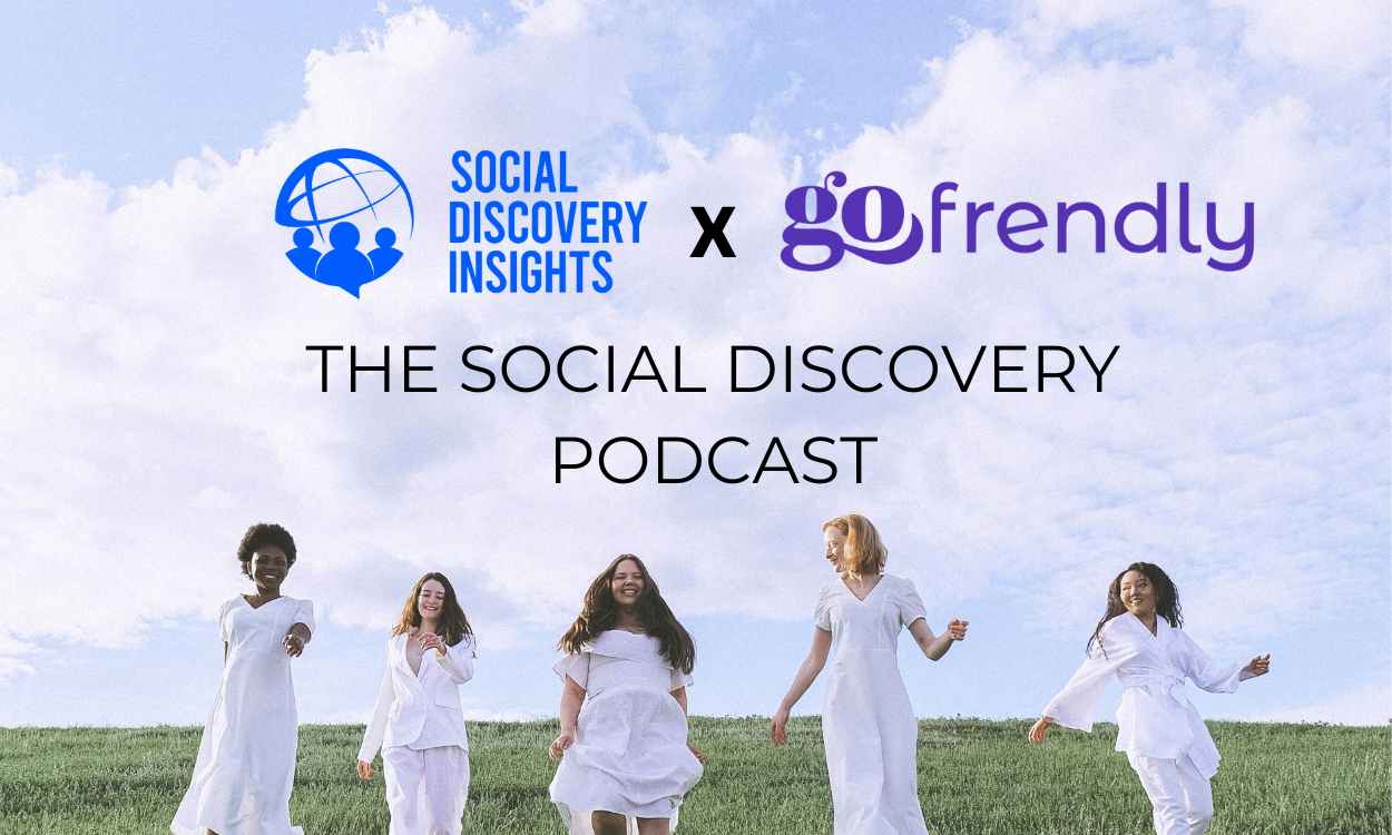 The Social Discovery Podcast: gofrendly – The Dynamic Friendship Application for Ladies